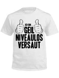 Funshirt Geil Niveaulos Versaut T-Shirt weiss-schwarz